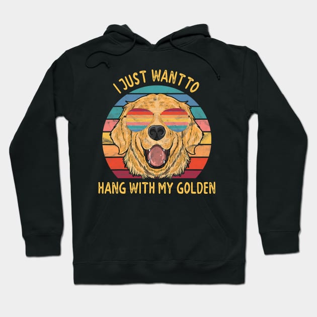 I Just Want To Hang Out With My Golden Retriever Dogs Hoodie by eldridgejacqueline